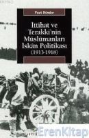 İttihat ve Terakki'nin Müslümanları İskan Politikası :  (1913-1918)