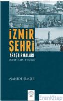 İzmir Şehri Araştırmaları : 18. ve 19. Yüzyıllar