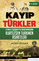 Kayıp Türkler : Etnik Coğrafya Bakımından Kürtleşen Türkmen Aşiretler