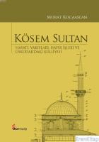 Kösem Sultan (Ciltli) : Hayatı, Vakıfları, Hayır İşleri ve Üsküdar'daki Külliyesi