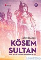 Kösem Sultan : Hayatı, Vakıfları, Hayır İşleri ve Üsküdar'daki Külliyesi