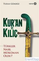 Kuran Ve Kılıç Türkler Nasıl Müslüman Oldu?