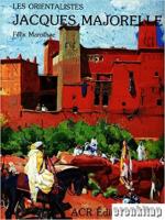 La Vie et l'oeuvre de Jacques Majorelle (1886-1962) (French Edition) Hardcover
