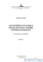 Les Intérêts Culturels Français dans l'Empire Ottoman Finissant l'Enseignernent Congréganiste 1-2 Volumes