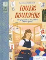 Louise Bourgeois : Dünyayı Dokulu Bir Goblen Olarak Gördü