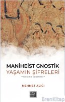 Maniheist Gnostik Yaşamın Şifreleri -Bir Giriş Denemesi-