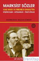 Marksist Sözler :  Karl Marx ve Friedrich Engels'ten Düşünceler-Gözlemler-Özlü Sözler