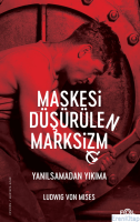 Maskesi Düşürülen Marksizm : Yanılsamadan Yıkıma