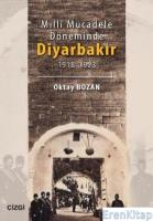 Milli Mücadele Döneminde Diyarbakır : 1918-1923