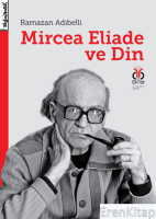 Mircea Eliade ve Din : Dinler Tarihinde Felsefe ve Metodoloji