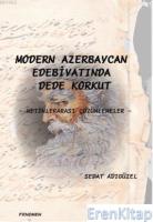Modern Azerbeycan Edebiyatında Dede Korkut : Metinlerarası Çözümlemeler