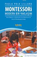 Montessori Modern Bir Yaklaşım : Anne Babalar ve Eğitimciler İçin Montessoriye Girişin Klasikleşmiş Kitabı