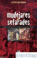 Mudejares & Sefarades : Endülüslü Müslüman ve Yahudilerin Osmanlı'ya Göçleri