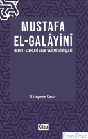 Mustafa El Galayani : (Hayatı -Eserleri Edebi İlmi Görüşleri)