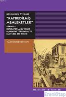 Nostaljinin Ötesinde "Kaybedilmiş Memleketler" :  Osmanlı İmparatorlu'ndaki Rumların Toplumsal ve Kültürel Bir Tarihi