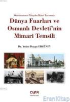 Ondokuzuncu Yüzyılın İkinci Yarısında Dünya Fuarları ve Osmanlı Devleti'nin Mimari Temsili