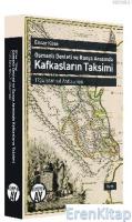 Osmanlı Devleti ve Rusya Arasında Kafkasların Taksimi : 1724 İstanbul Antlaşması