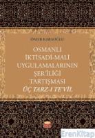 Osmanlı İktisadi-Mali Uygulamalarının Şer'îliği Tartışması: Üç Tarz-I Te'vil