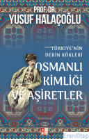 Osmanlı Kimliği ve Aşiretler : Türkiye'nin Derin Kökleri