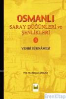 Osmanlı Saray Düğünleri ve Şenlikleri 3 : Vehbi Surnamesi