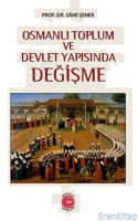 Osmanlı Toplum Ve Devlet Yapısında Değişme