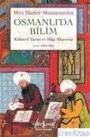 Osmanlı'da Bilim : Kültürel Yaratı ve Bilgi Alışverişi