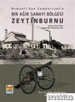 Osmanlı'dan Cumhuriyet'e Bir Ağır Sanayi Bölgesi Zeytinburnu : Harbiye Askeri Müze Komutanlığı Koleksiyonlarıyla