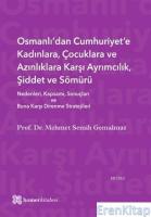 Osmanlı'dan Cumhuriyet'e Kadınlara, Çocuklara ve Azınlıklara Karşı Ayrımcılık, Şiddet ve Sömürü : Nedenleri, Kapsamı, Sonuçları ve Buna Karşı Direnme Stratejiler