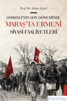 Osmanlı'nın Son Dönemi'nde Maraş'ta Ermeni Siyasi Faaliyetleri