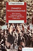 Osmanlı'yı Müslümanlaştırmak :  Kitle Siyaseti, Toplumsal Sınıflar, Boykotlar ve Milli İktisat (1909-1914)