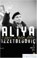 Özgür ve Bilge Lider Aliya İzzetbegoviç
