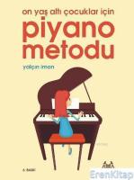 Piyano Metodu : 10 Yaş Altı Çocuklar İçin