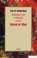 Ravzat al-'Ukul : Muhammed b. Gazi al-Malatyavî ve Eseri