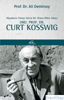 Rüyalarını Türkçe Gören Bir Bilim Adamı: : Ord. Prof. Dr. Curt Kosswig