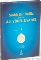 Sadık Bir Refik: Prof. Dr. Ali Yücel Uyarel