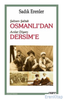 Şalvarlı Şaltak Osmanlı'dan Acılar Diyarı Dersim'e