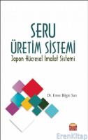 Seru Üretim Sistemi -Japon Hücresel İmalat Sistemi