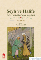 Şeyh ve Halife / Fas'ta Politik İslam'ın Din Sosyolojisi