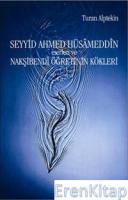 Seyyid Ahmed Hüsâmeddin : Eserleri ve Nakşibendî Öğretinin Kökleri