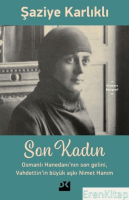Son Kadın : Osmanlı Hanedanı'nın Son Gelini, Vahdettin'in Büyük Aşkı Nimet Hanım