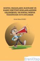 Sosyal Pazarlama Kavramı ve Kamu Sektörü Reklamlarının Geleneksel ve Sosyal Medya :  Üzerinden Duyurulması