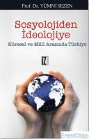 Sosyolojiden İdeolojiye : Küresel ve Milli Arasında Türkiye