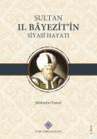 Sultan II.Bâyezit'in Siyasî Hayatı, (2023 basımı)