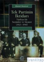 Tek Partinin İktidarı :  Türkiye'de Seçimler ve Siyaset (1923-1946)