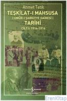 Teşkilat-ı Mahsusa Tarihi - Umur-ı Şarkıyye Dairesi : Cilt I 1914 - 1916