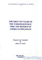 The First Ten Years of The Turkish Republic Thru The Reports of American Diplomats