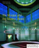 The mosque and the modern world: Architects, patrons and designs since the 1950s