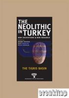 The Neolithic in Turkey - the Tigris Basin / Volume 1  [Paperback]