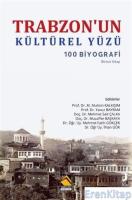 Trabzon'un Kültürel Yüzü : 100 Biyografi