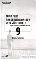 Türk Film Araştırmalarında Yeni Yönelimler 9 : Sinema ve Gerçek